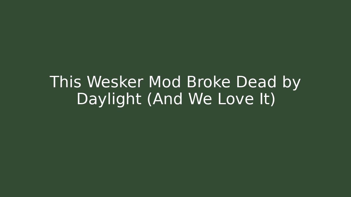 This Wesker Mod Broke Dead by Daylight (And We Love It)