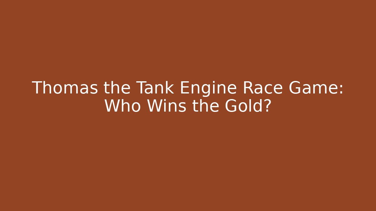 Thomas the Tank Engine Race Game: Who Wins the Gold?
