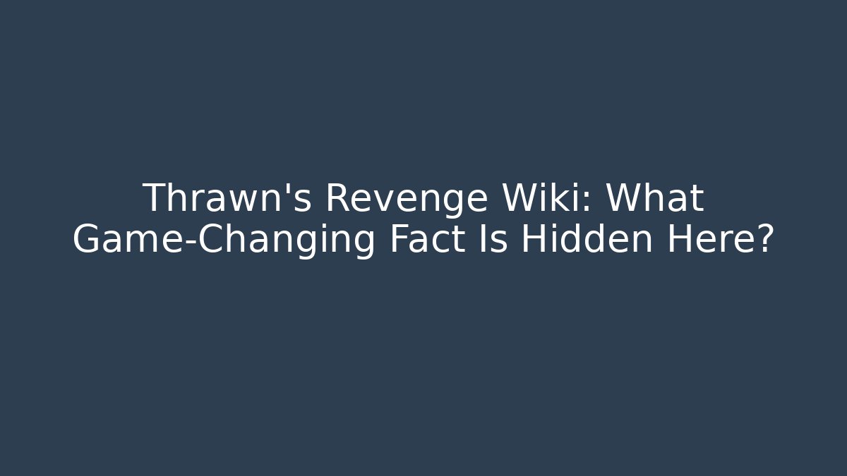 Thrawn's Revenge Wiki: What Game-Changing Fact Is Hidden Here?