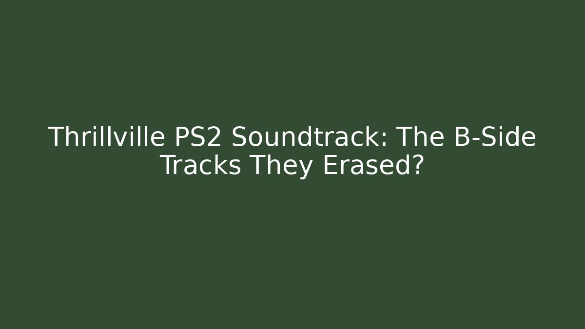 Thrillville PS2 Soundtrack: The B-Side Tracks They Erased? - Boomer Naturals