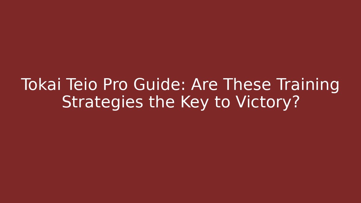 Tokai Teio Pro Guide: Are These Training Strategies the Key to Victory?