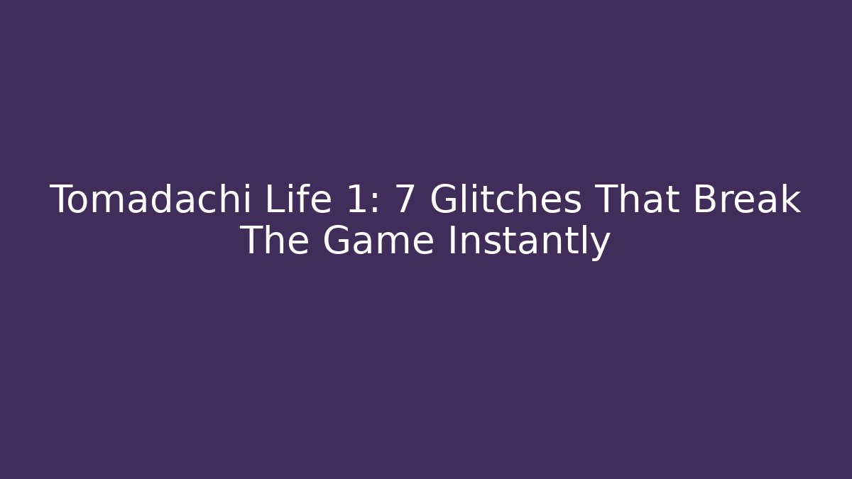 Tomadachi Life 1: 7 Glitches That Break The Game Instantly