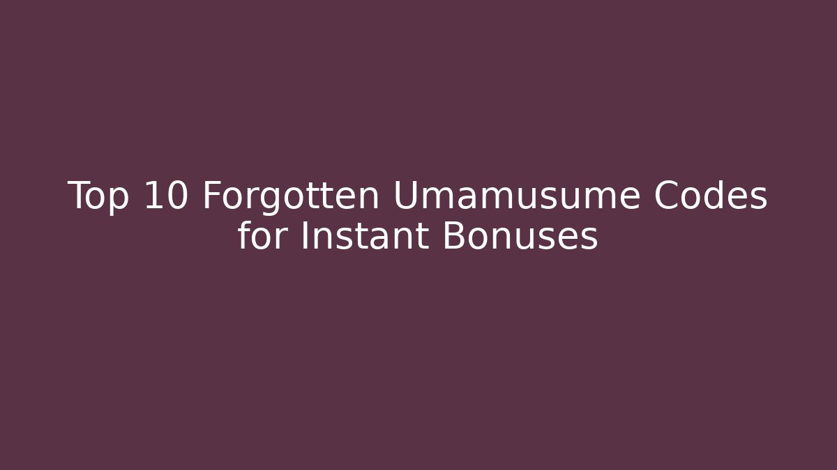 Top 10 Forgotten Umamusume Codes for Instant Bonuses