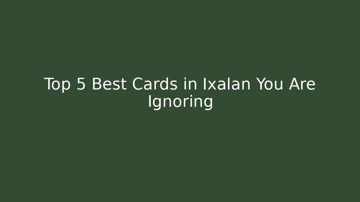 Top 5 Best Cards in Ixalan You Are Ignoring - Boomer Naturals