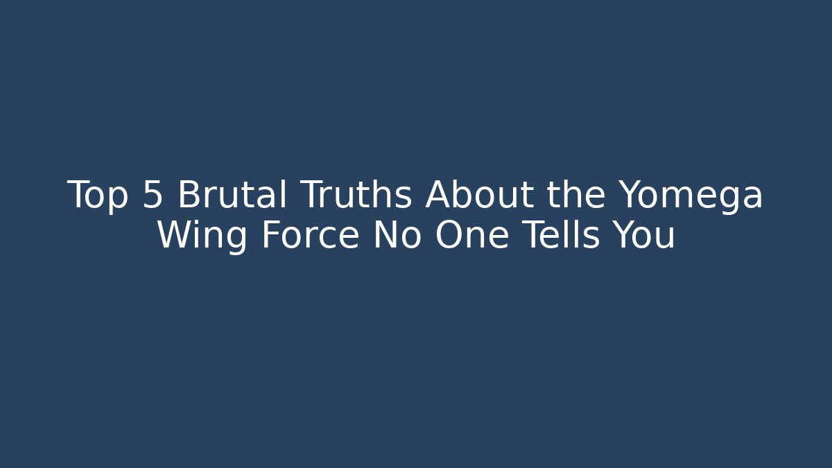 Top 5 Brutal Truths About the Yomega Wing Force No One Tells You