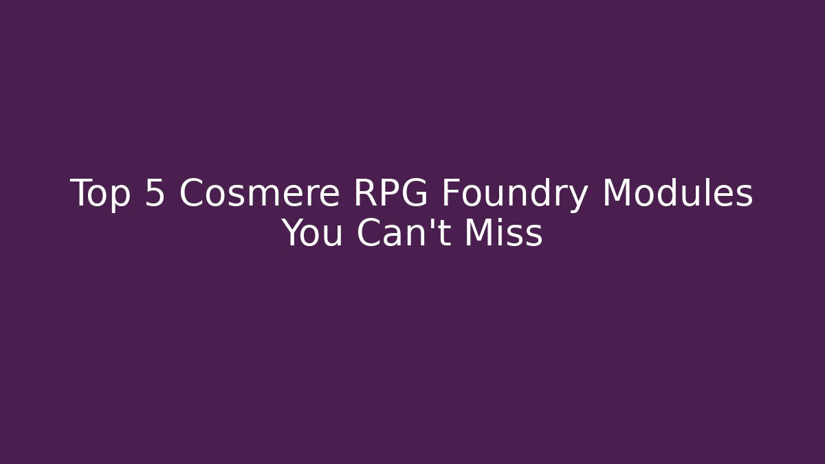 Top 5 Cosmere RPG Foundry Modules You Can't Miss