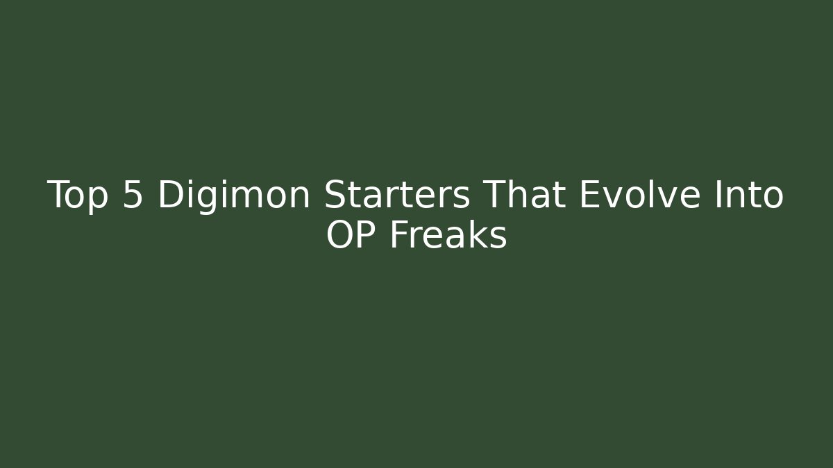 Top 5 Digimon Starters That Evolve Into OP Freaks