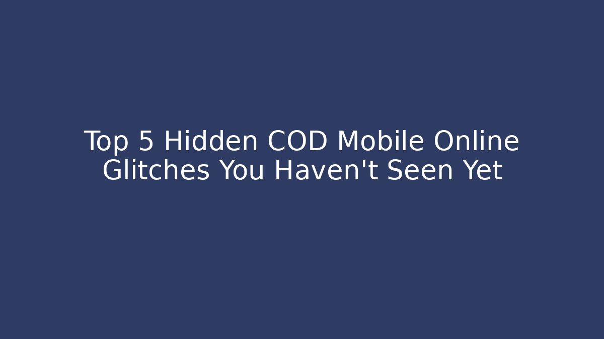 Top 5 Hidden COD Mobile Online Glitches You Haven't Seen Yet