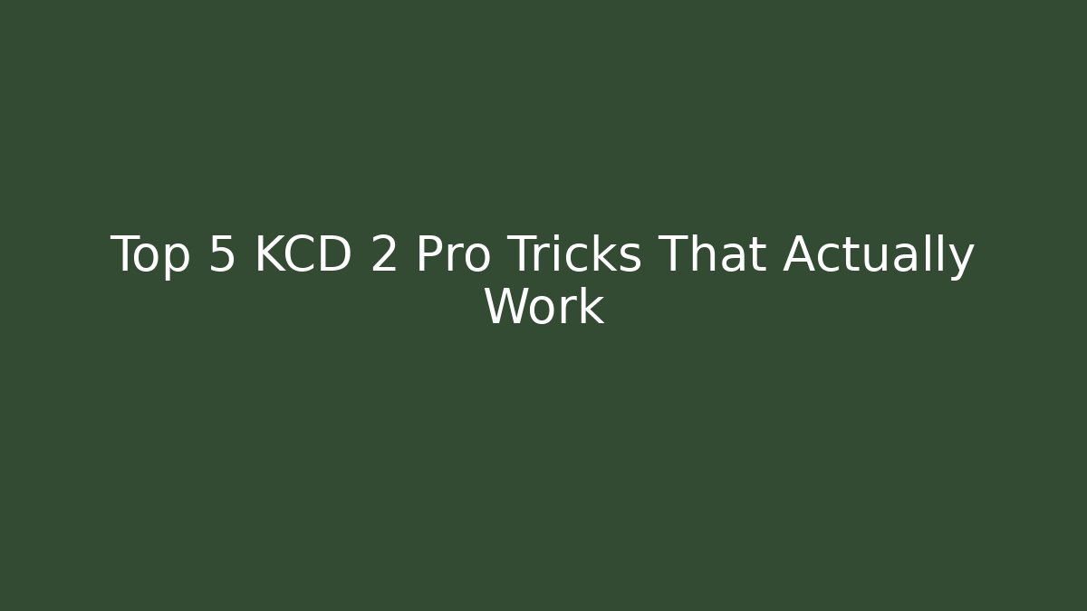 Top 5 KCD 2 Pro Tricks That Actually Work