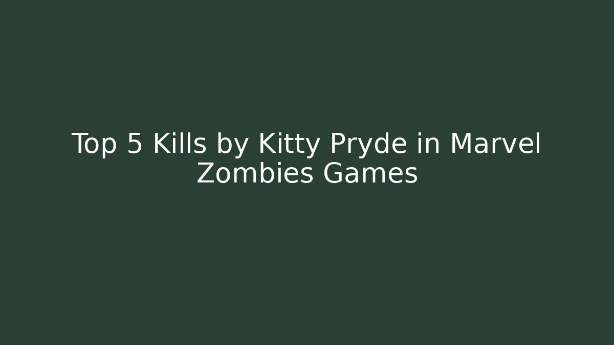 Top 5 Kills by Kitty Pryde in Marvel Zombies Games