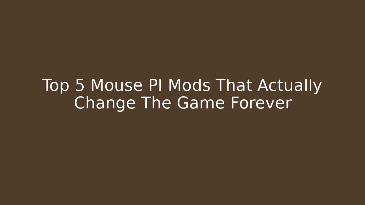 Top 5 Mouse PI Mods That Actually Change The Game Forever
