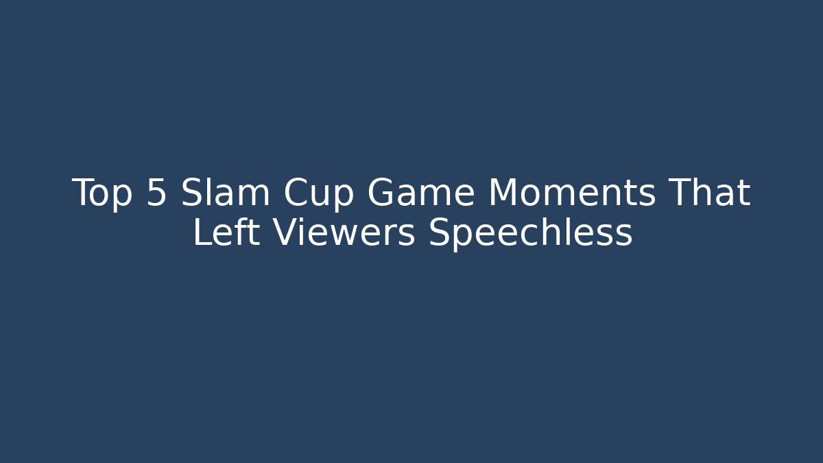 Top 5 Slam Cup Game Moments That Left Viewers Speechless
