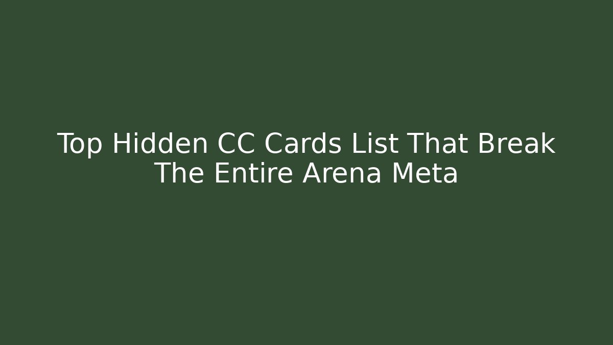 Top Hidden CC Cards List That Break The Entire Arena Meta