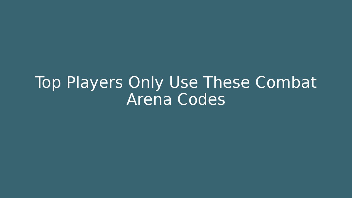 Top Players Only Use These Combat Arena Codes