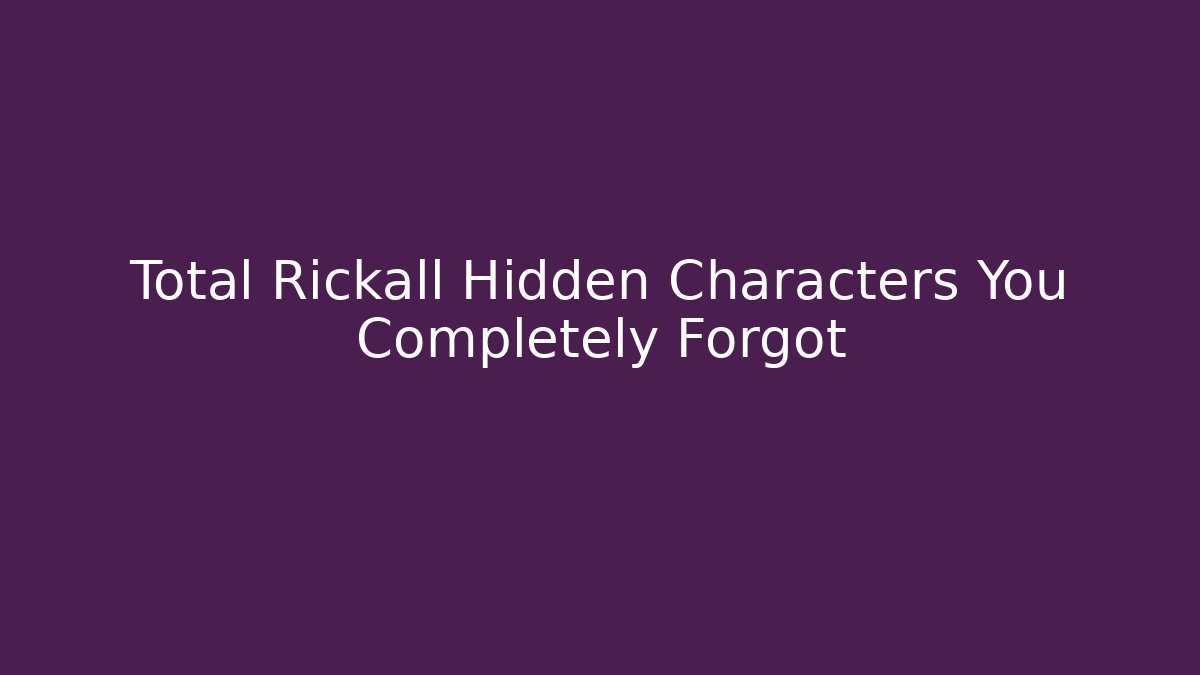 Total Rickall Hidden Characters You Completely Forgot - Boomer Naturals