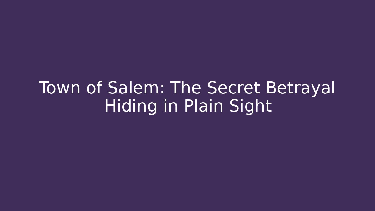 Town of Salem: The Secret Betrayal Hiding in Plain Sight