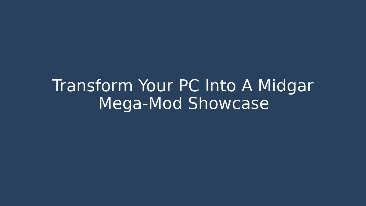 Transform Your PC Into A Midgar Mega-Mod Showcase - Boomer Naturals