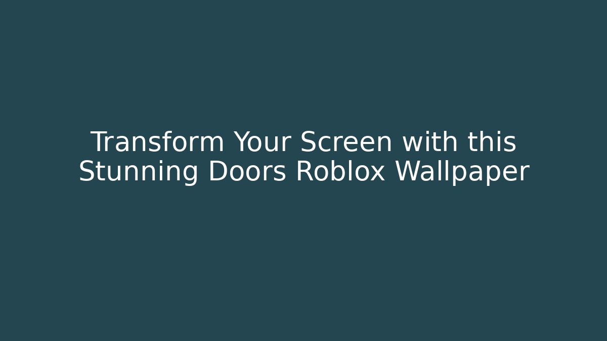 Transform Your Screen with this Stunning Doors Roblox Wallpaper