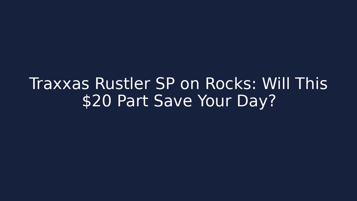 Traxxas Rustler SP on Rocks: Will This $20 Part Save Your Day?