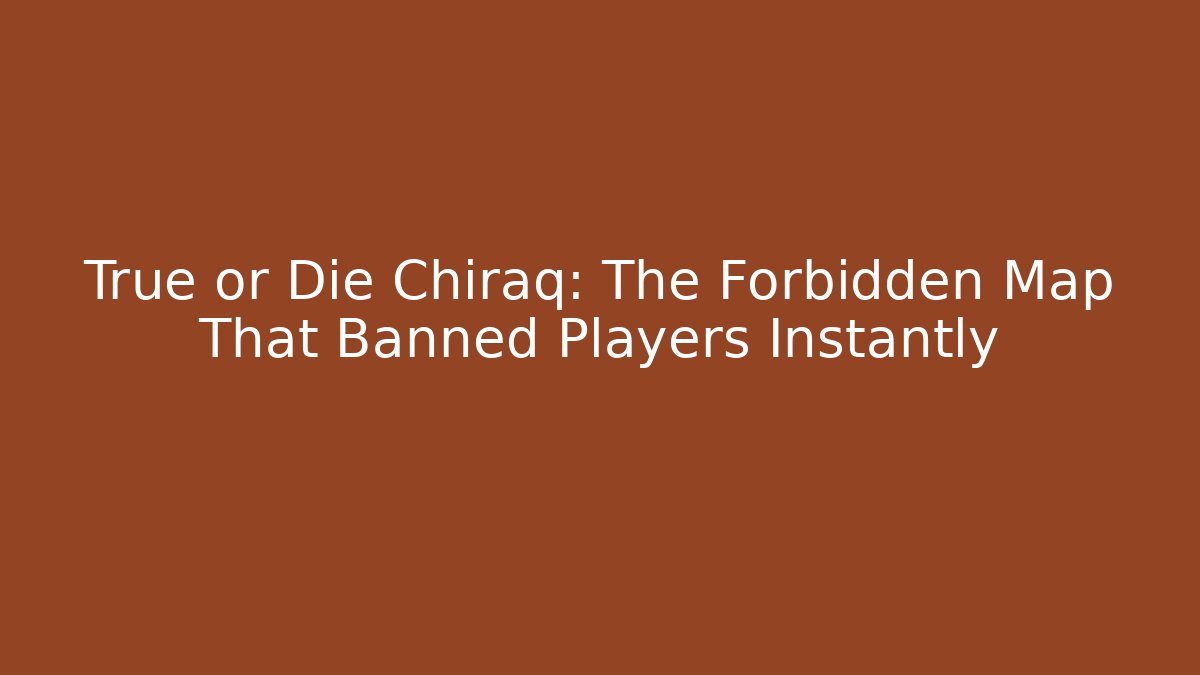 True or Die Chiraq: The Forbidden Map That Banned Players Instantly