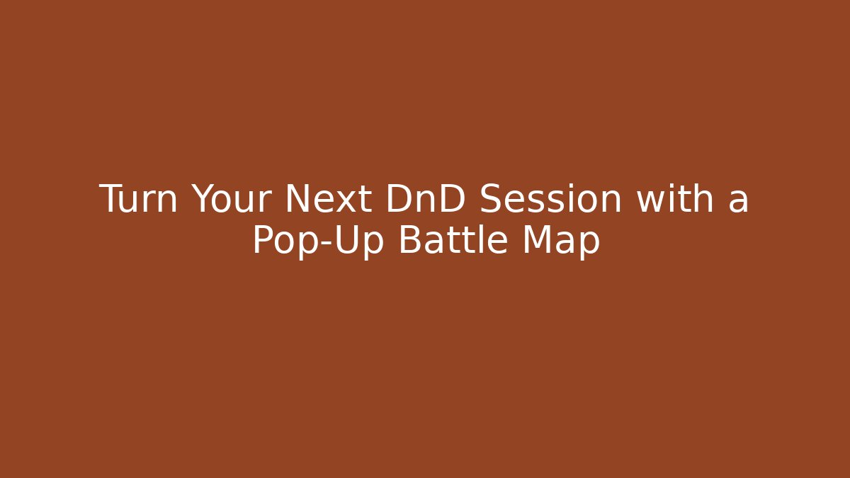 Turn Your Next DnD Session with a Pop-Up Battle Map
