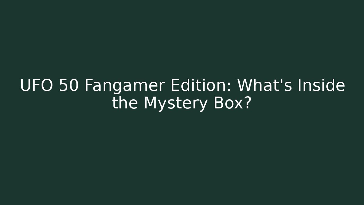 UFO 50 Fangamer Edition: What's Inside the Mystery Box?