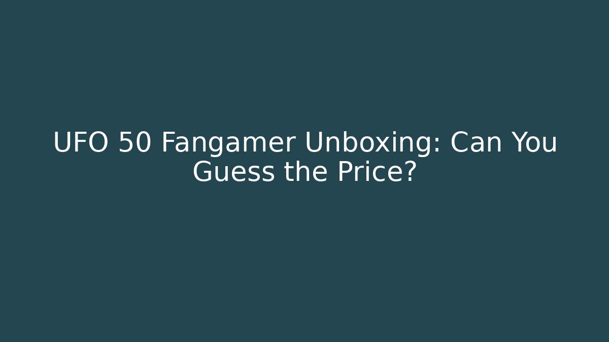 UFO 50 Fangamer Unboxing: Can You Guess the Price?
