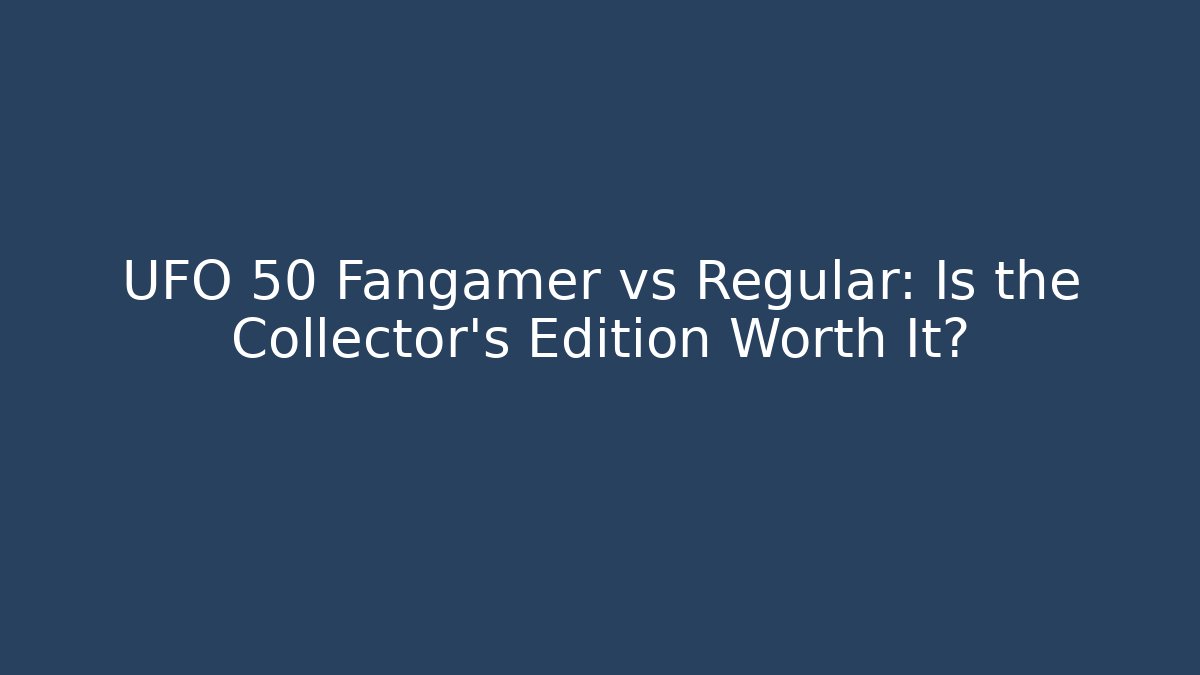 UFO 50 Fangamer vs Regular: Is the Collector's Edition Worth It? - Boomer Naturals