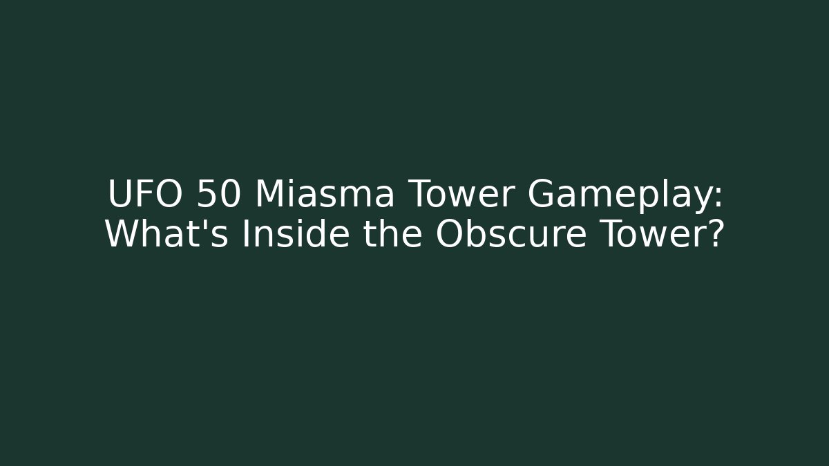 UFO 50 Miasma Tower Gameplay: What’s Inside the Obscure Tower?