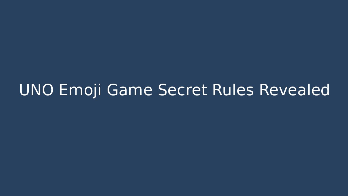 UNO Emoji Game Secret Rules Revealed