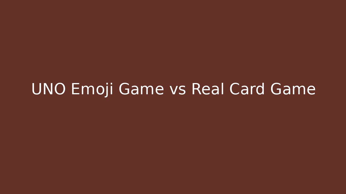 UNO Emoji Game vs Real Card Game