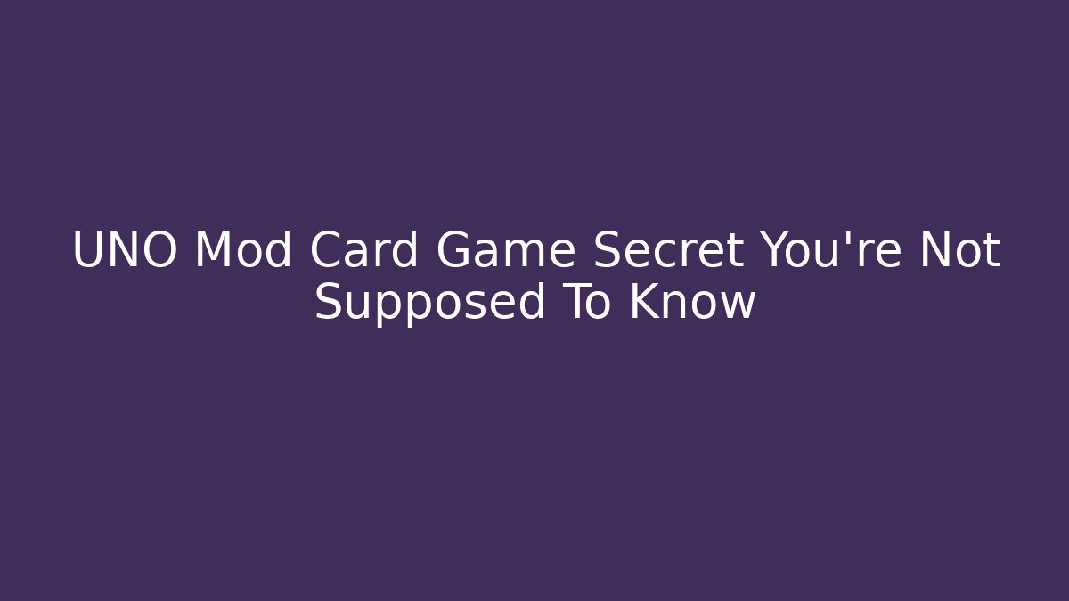 UNO Mod Card Game Secret You're Not Supposed To Know - Boomer Naturals