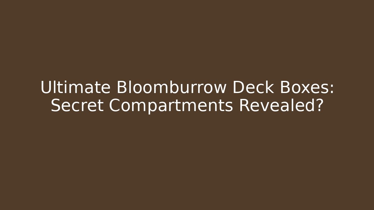 Ultimate Bloomburrow Deck Boxes: Secret Compartments Revealed? - Boomer Naturals