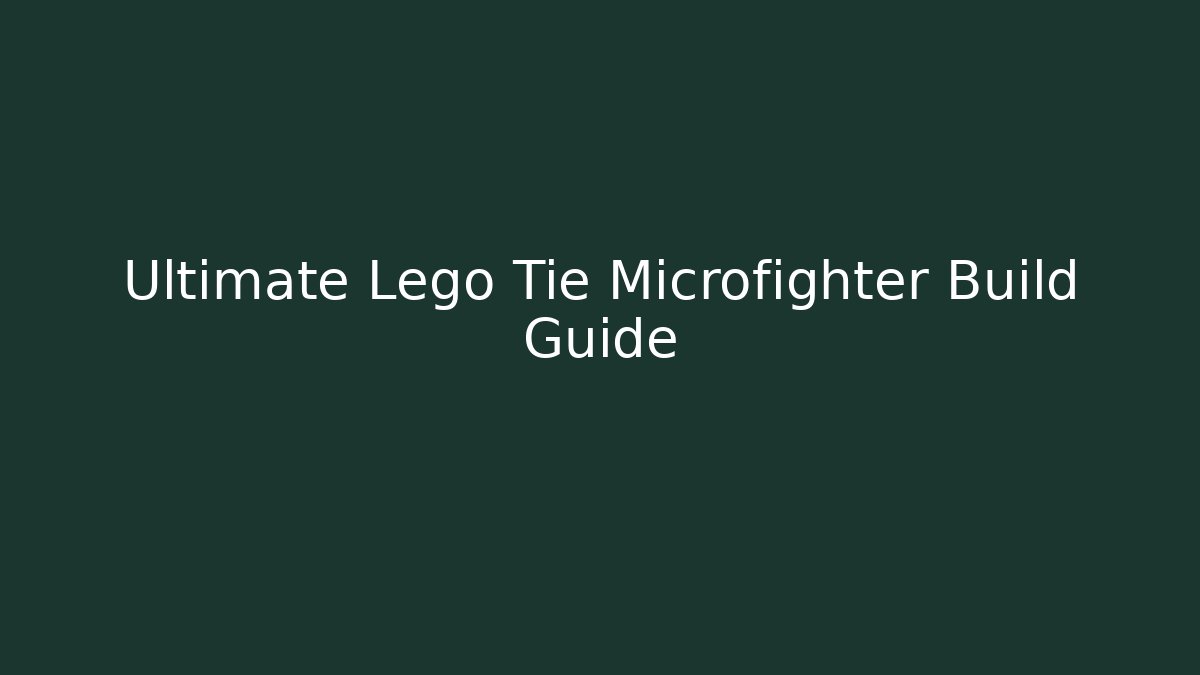 Ultimate Lego Tie Microfighter Build Guide