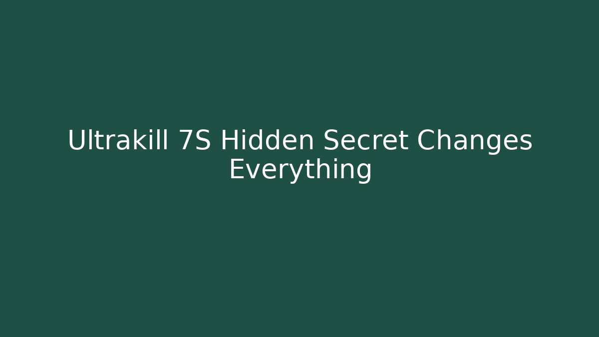 Ultrakill 7S Hidden Secret Changes Everything - Boomer Naturals