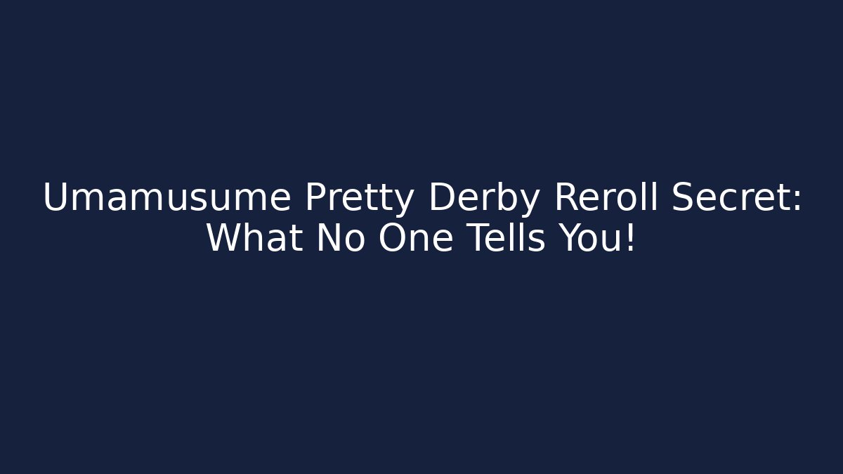 Umamusume Pretty Derby Reroll Secret: What No One Tells You!