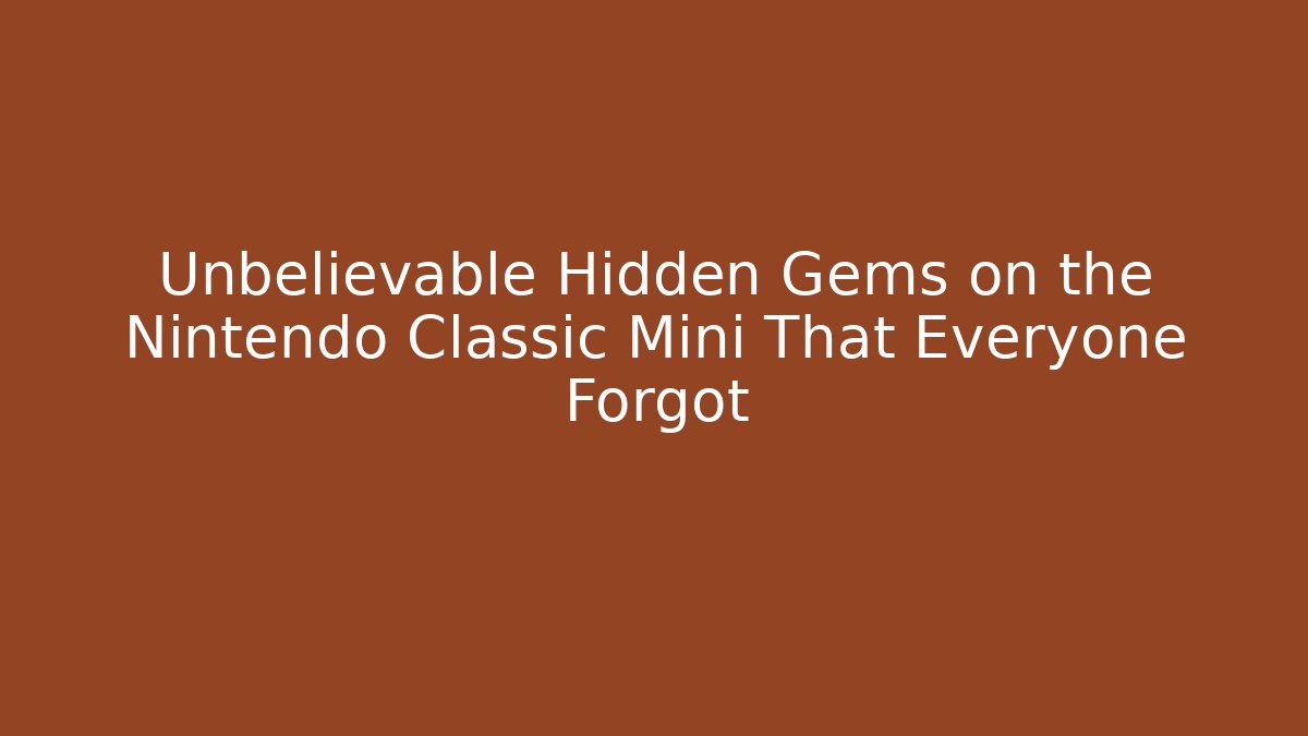 Unbelievable Hidden Gems on the Nintendo Classic Mini That Everyone Forgot
