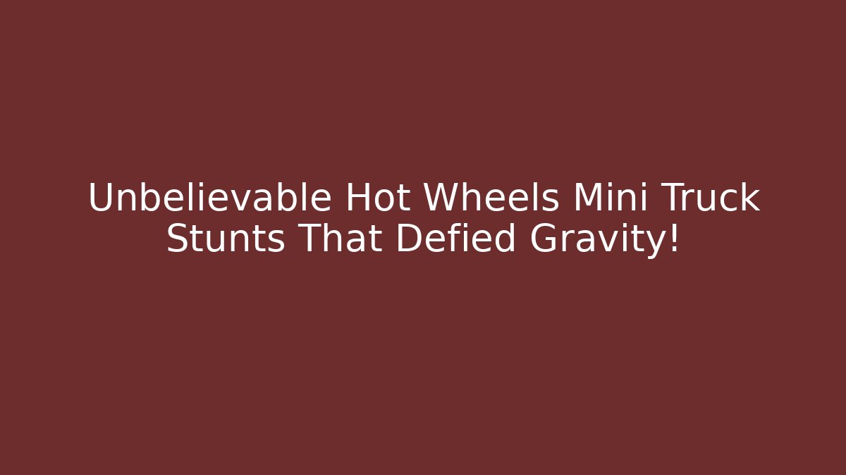 Unbelievable Hot Wheels Mini Truck Stunts That Defied Gravity!