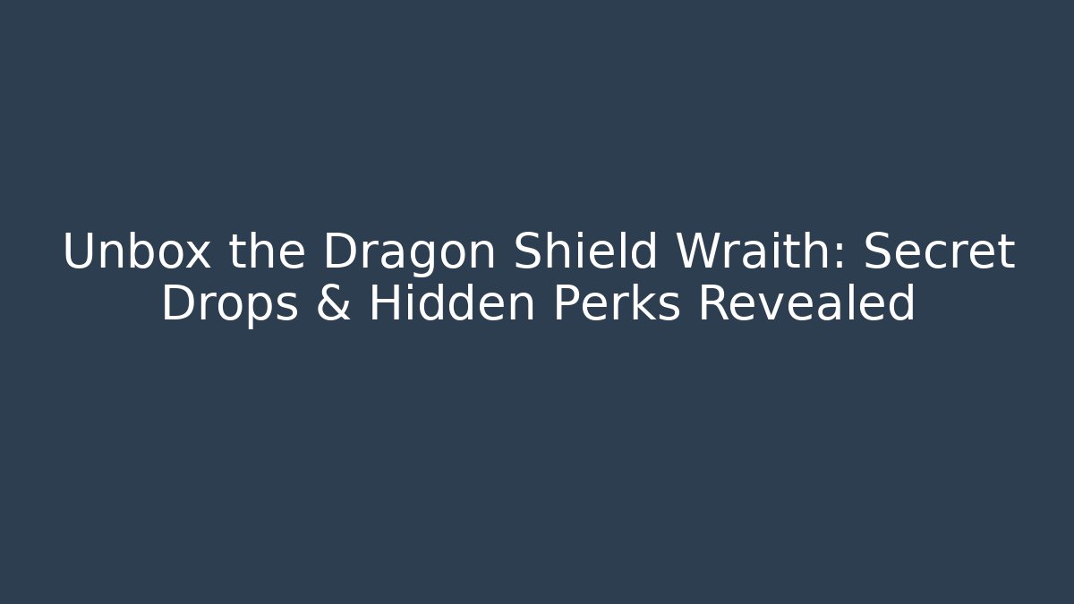 Unbox the Dragon Shield Wraith: Secret Drops & Hidden Perks Revealed - Boomer Naturals