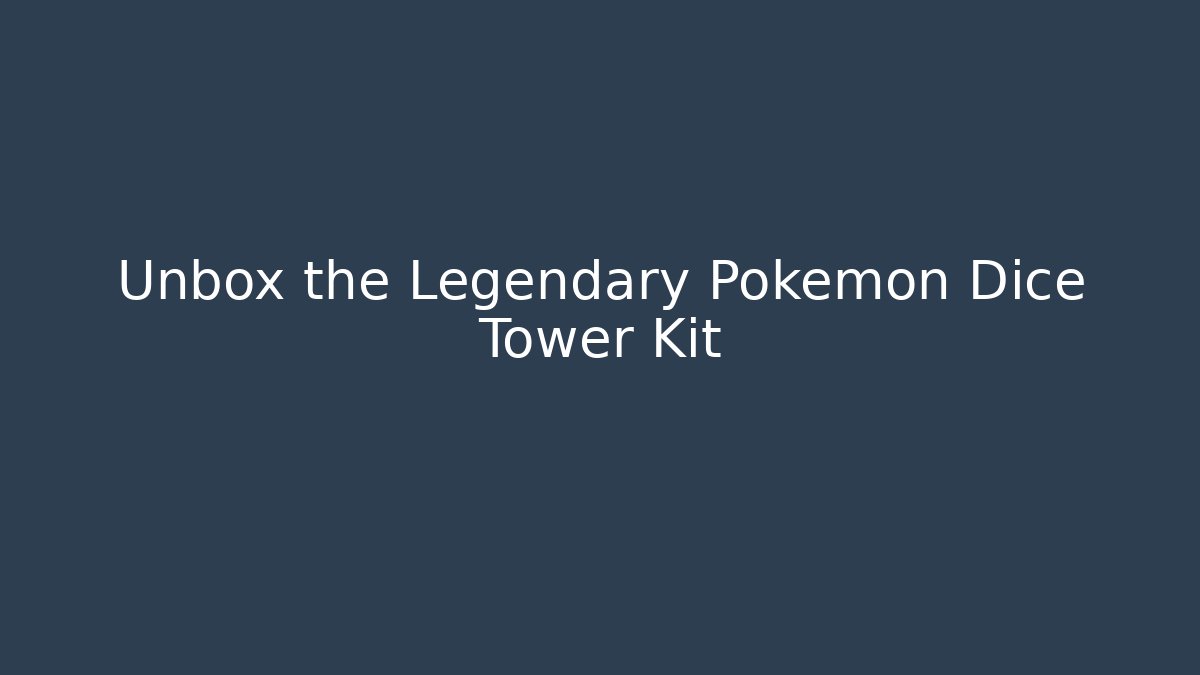 Unbox the Legendary Pokémon Dice Tower Kit
