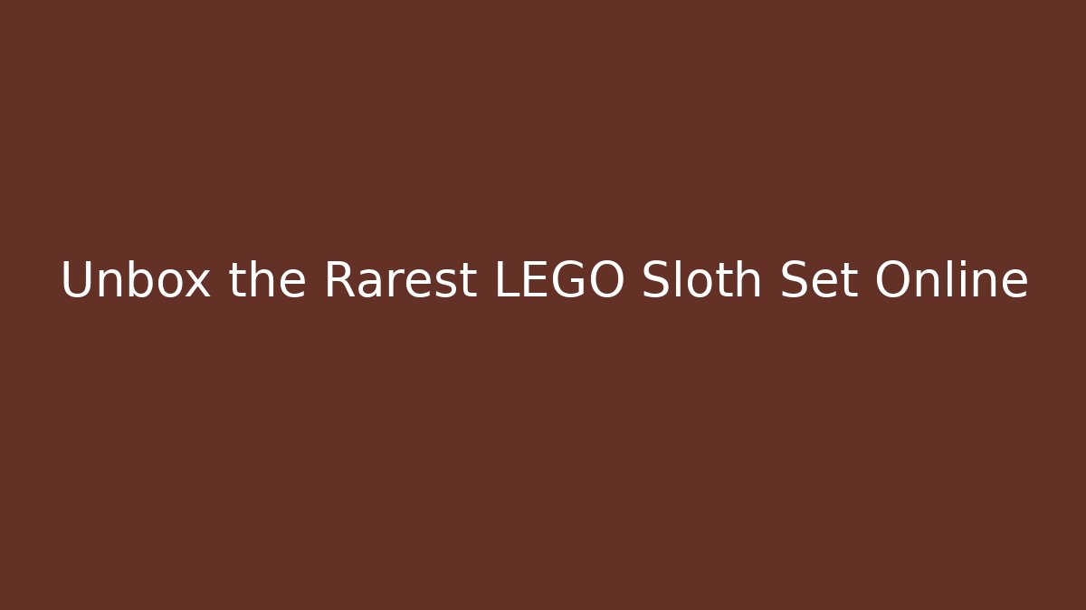 Unbox the Rarest LEGO Sloth Set Online