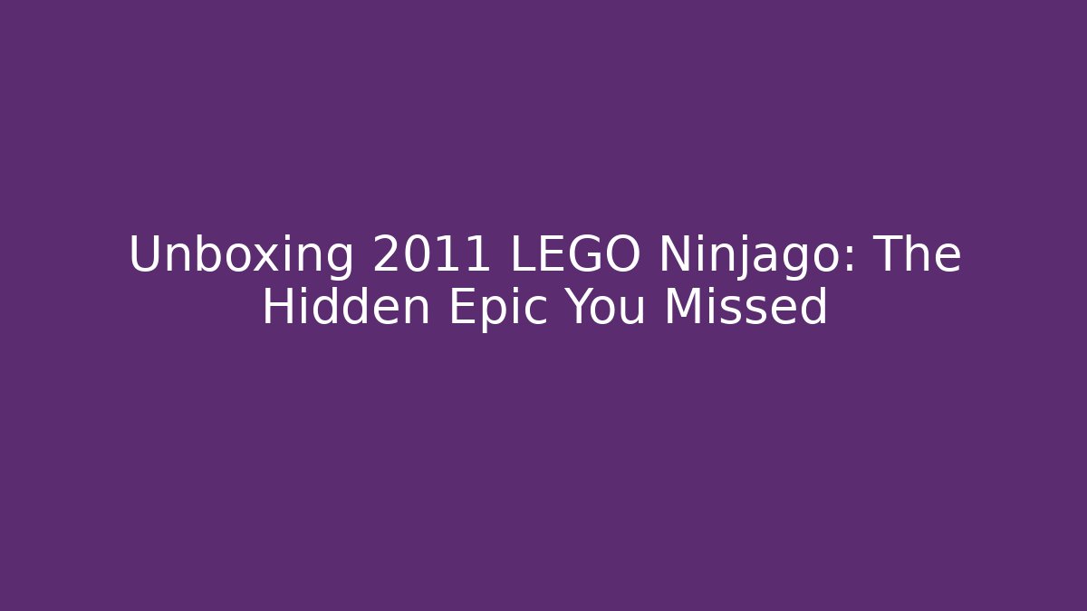 Unboxing 2011 LEGO Ninjago: The Hidden Epic You Missed
