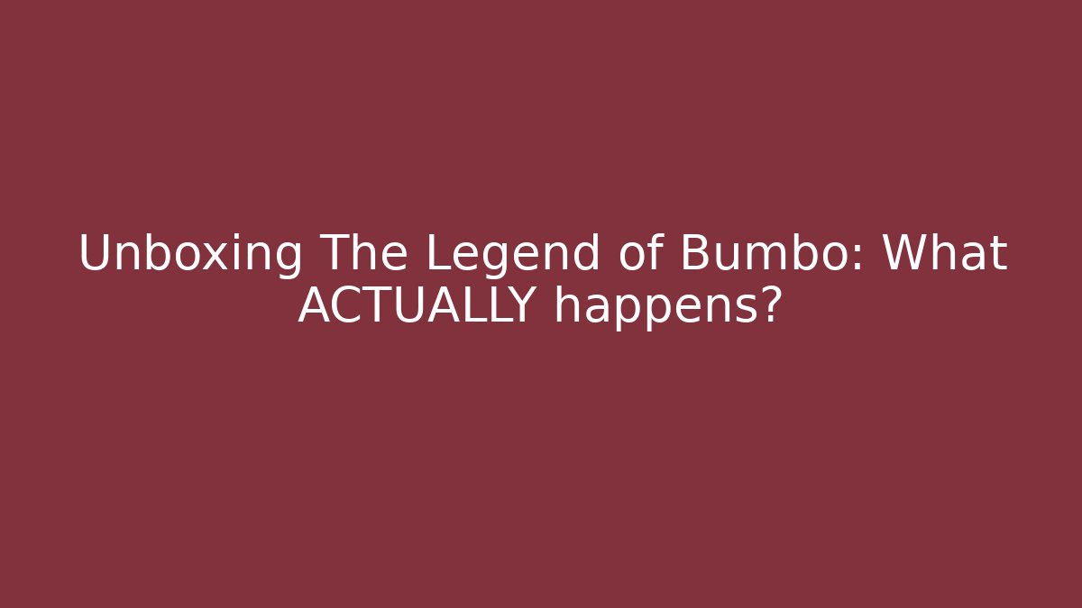 Unboxing The Legend of Bumbo: What ACTUALLY happens?