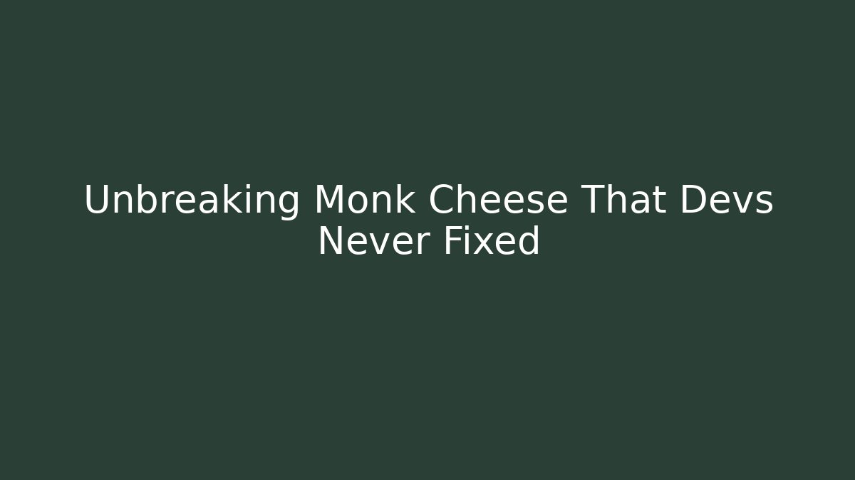 Unbreaking Monk Cheese That Devs Never Fixed - Boomer Naturals