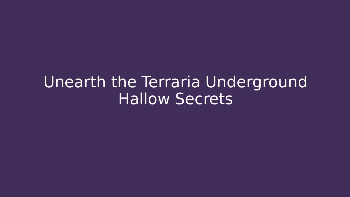 Unearth the Terraria Underground Hallow Secrets - Boomer Naturals
