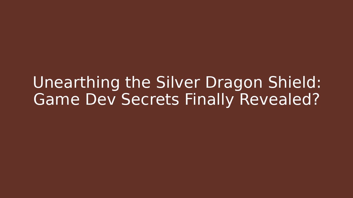 Unearthing the Silver Dragon Shield: Game Dev Secrets Finally Revealed? - Boomer Naturals