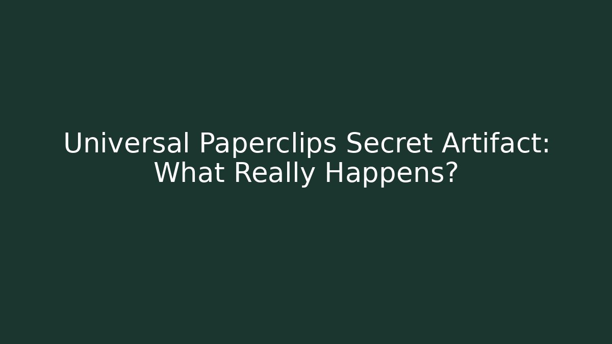 Universal Paperclips Secret Artifact: What Really Happens? - Boomer Naturals