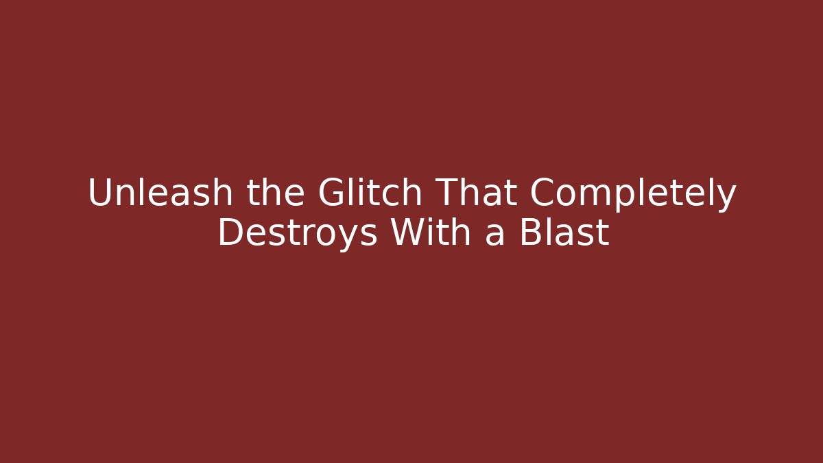 Unleash the Glitch That Completely Destroys With a Blast - Boomer Naturals