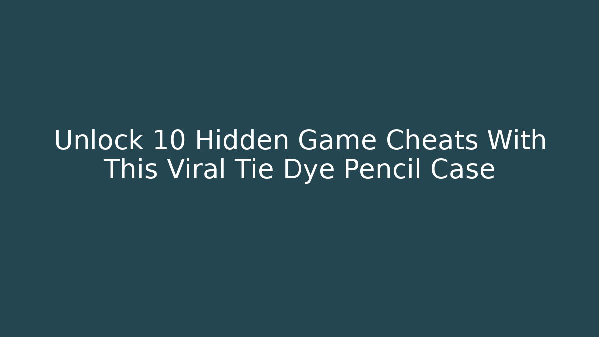 Unlock 10 Hidden Game Cheats With This Viral Tie Dye Pencil Case