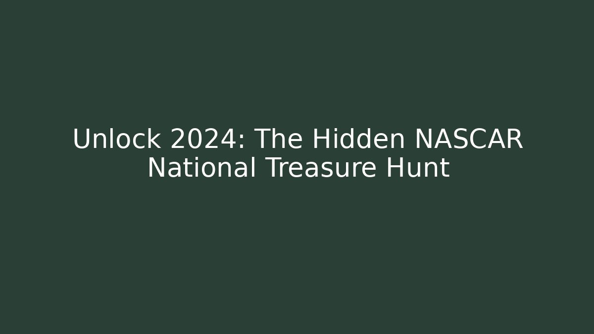 Unlock 2024: The Hidden NASCAR National Treasure Hunt - Boomer Naturals